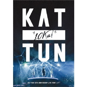 KAT-TUN／KAT-TUN 10TH ANNIVERSARY LIVE TOUR “10Ks！”（ＤＶＤ）