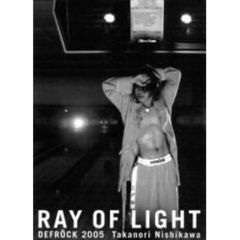 Ｒａｙ　ｏｆ　ｌｉｇｈｔ　ＤＥＦＲＯＣＫ　２００５　Ｔａｋａｎｏｒｉ　Ｎｉｓｈｉｋａｗａ