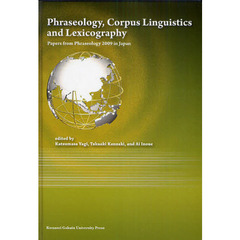 Phraseology，Corpus Linguistics and Lexicography―Papers from Phraseology 2009 in Japan