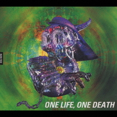 ONE　LIFE，ONE　DEATH