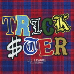 LIL LEAGUE from EXILE TRIBE／TRICKSTER（CD）