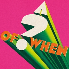 A　？　of　WHEN