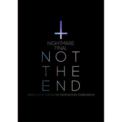 ナイトメア／NIGHTMARE FINAL「NOT THE END」2016.11.23 @ TOKYO METROPOLITAN GYMNASIUM【DVD】通常盤（ＤＶＤ）