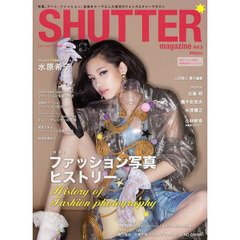 ＳＨＵＴＴＥＲ　ｍａｇａｚｉｎｅ　Ｖｏｌ．３　伝説の巨匠たちから知る、ファッション写真の歴史と未来。