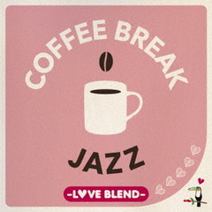 COFFEE　BREAK　JAZZ－LOVE　BLEND