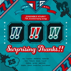 『あんさんぶるスターズ！！』7th　Anniversary　song「Surprising　Thanks！！」