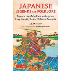 ＪＡＰＡＮＥＳＥ　ＬＥＧＥＮＤＳ　ＡＮＤ　ＦＯＬＫＬＯＲＥ　Ｓａｍｕｒａｉ　Ｔａｌｅｓ，Ｇｈｏｓｔ　Ｓｔｏｒｉｅｓ，Ｌｅｇｅｎｄｓ，Ｆａｉｒｙ　Ｔａｌｅｓ，Ｍｙｔｈｓ　ａｎｄ　Ｈｉｓｔｏｒｉｃａｌ　Ａｃｃｏｕｎｔｓ