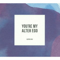 You’re　My　Alter　Ego［完全盤］