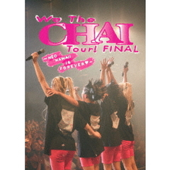 CHAI／We The CHAI Tour！ FINAL ～NEO KAWAII IS FOREVER～ 完全生産限定盤（Ｂｌｕ－ｒａｙ）