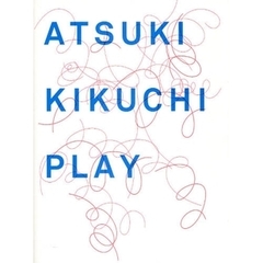 ＡＴＳＵＫＩ　ＫＩＫＵＣＨＩ　ＰＬＡＹ