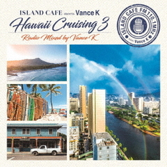 ISLAND　CAFE　meets　Vance　K　Hawaii　Cruising　3　Radio　Mixed　by　Vance　K