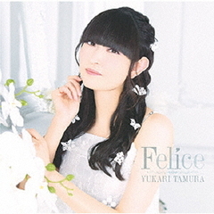 田村ゆかり／Felice（CD）（セブンネット限定特典：ブロマイド（セブンネットver.））