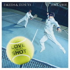 武田と哲也／LOVE SHOT（初回限定盤／CD+Blu-ray）（セブンネット限定特典：ミニスマホスタンドキーホルダー）