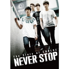 The　Story　of　CNBLUE　NEVER　STOP（ＤＶＤ）