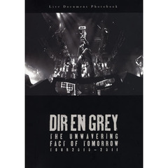 ＤＩＲ　ＥＮ　ＧＲＥＹ　ＴＨＥ　ＵＮＷＡＶＥＲＩＮＧ　ＦＡＣＴ　ＯＦ　ＴＯＭＯＲＲＯＷ　ＴＯＵＲ２０１０－２０１１　ＬＩＶＥ　ＤＯＣＵＭＥＮＴ　ＰＨＯＴＯＢＯＯＫ