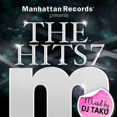 Manhattan Records Presents "THE HITS 7" mixed by DJ TAKU