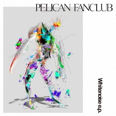 PELICAN FANCLUB／Whitenoise e.p.（初回生産限定盤／CD＋DVD）