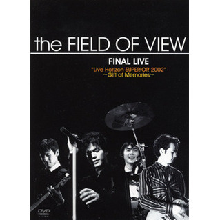 the FIELD OF VIEW／the FIELD OF VIEW FINAL LIVE “ Live Horizon-SUPERIOR  2002～Gift of Memories～”（ＤＶＤ）