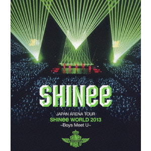 SHINee／JAPAN ARENA TOUR SHINee WORLD 2013 ～Boys Meet U