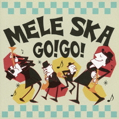 MELE　SKA　GO！　GO！