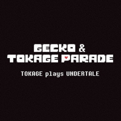 TOKAGE　plays　UNDERTALE
