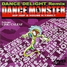DANCE DELIGHT Remix DANCE MONSTER HIP HOP & HOUSE N.Y. Edit.1（ＤＶＤ）