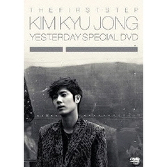 キム・キュジョン／THE FIRST STEP KIM KYU JONG YESTERDAY SPECIAL DVD（ＤＶＤ）