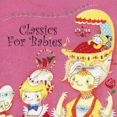 Classic　for　Babies～赤ちゃんのためのクラシック～