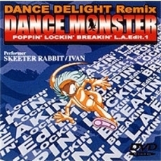 DANCE DELIGHT Remix DANCE MONSTER Poppin' Lockin' Breakin'  L.A. Edit.1（ＤＶＤ）