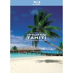 virtual trip TAHITI HD SPECIAL EDITION 【Blu-ray Disc】（Ｂｌｕ－ｒａｙ）