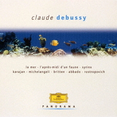 ドビュッシー：海／牧神の午後への前奏曲／夜想曲／弦楽四重奏曲／チェロ・ソナタ／前奏曲集第1巻／版画／シランクス