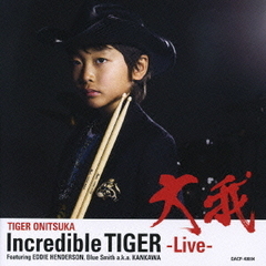 Incredible　TIGER－Live－　Featuring　EDDIE　HENDERSON，BLUE　SMITH　a．k．a．KANKAWA