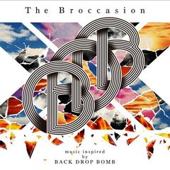 The　Broccasion　?music　inspired　by　BACK　DROP　BOMB?