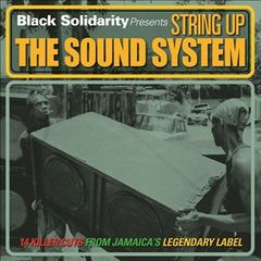 ブラック・ソリダリティー“ストリング・アップ・ザ・サウンド・システム”