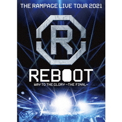 THE RAMPAGE from EXILE TRIBE／THE RAMPAGE LIVE TOUR 2021 "REBOOT"?WAY TO THE GLORY?THE FINAL（2DVD）（ＤＶＤ）