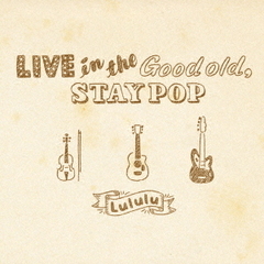 LIVE　in　the　Good　Old，STAY　POP