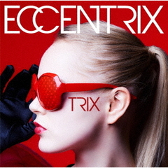 TRIX／ECCENTRIX