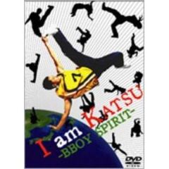 I am KATSU B-BOY SPIRIT（ＤＶＤ）