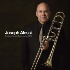 Joseph　Alessi　Trombone　Recital　Tour　in　Japan　2011
