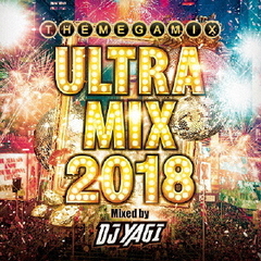 ULTRA　MIX　2018　Mixed　by　DJ　YAGI