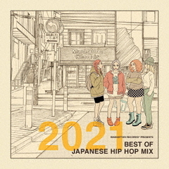 Manhattan　Records（R）　presents　2021　BEST　OF　JAPANESE　HIP　HOP　MIX