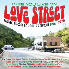 アイ・シー・ユー・ライヴ・オン・ラヴ・ストリート：ミュージック・フロム・ザ・ローレル・キャニオン1967－1975　（3CDボックス）