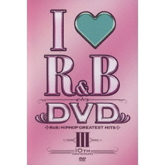 アイ・ラヴR＆B～10thイヤー・アニヴァーサリーDVD（ＤＶＤ）