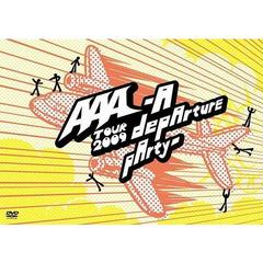 AAA　TOUR　2009　－A　depArture　pArty－（ＤＶＤ）
