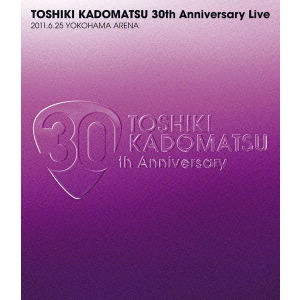 角松敏生／TOSHIKI KADOMATSU 30th Anniversary Live 2011.6.25