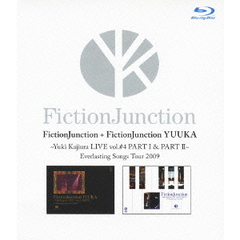 FictionJunction　＋　FictionJunction　YUUKA　～Yuki　Kajiura　LIVE　vol．＃4　PARTⅠ＆PARTⅡ～　Everlasting　Songs（Ｂｌｕ－ｒａｙ　Ｄｉｓｃ）