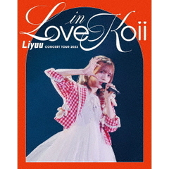 Liyuu／Liyuu Concert TOUR2023 「LOVE in koii」 通常版（Ｂｌｕ－ｒａｙ）