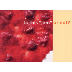 Ｉｓ　ｔｈｉｓ“ｊａｍ”ｏｒ　ｎｏｔ？