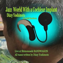 Jazz　world　with　a　Cochlear　implant