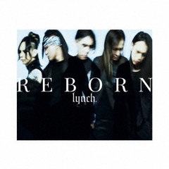 lynch.／REBORN（初回限定盤／CD+Blu-ray）
